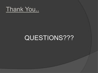 Thank You..
QUESTIONS???
 