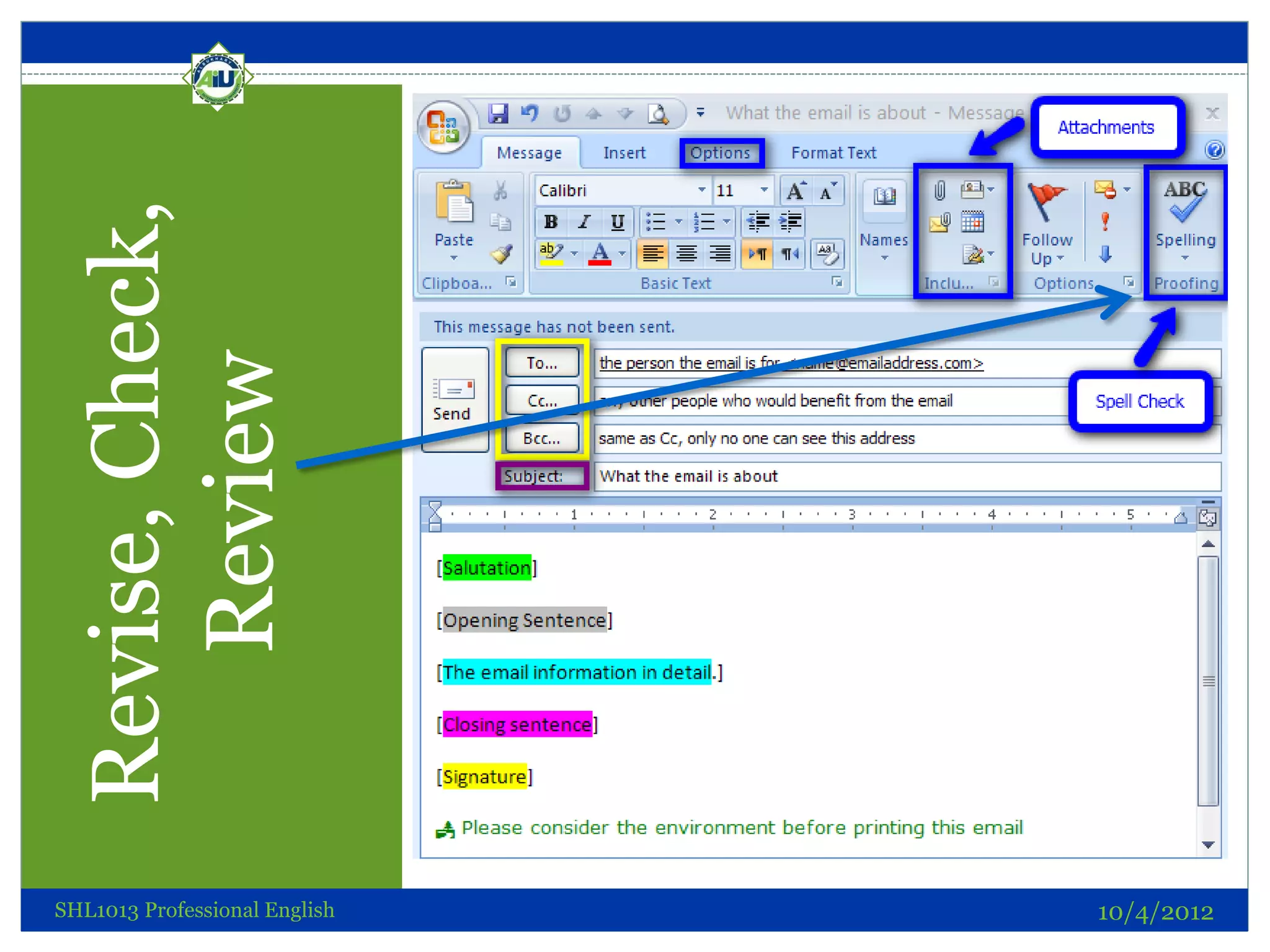 Revise, Check,
    Review



                               Parts of an Email



SHL1013 Professional English                       10/4/2012
 