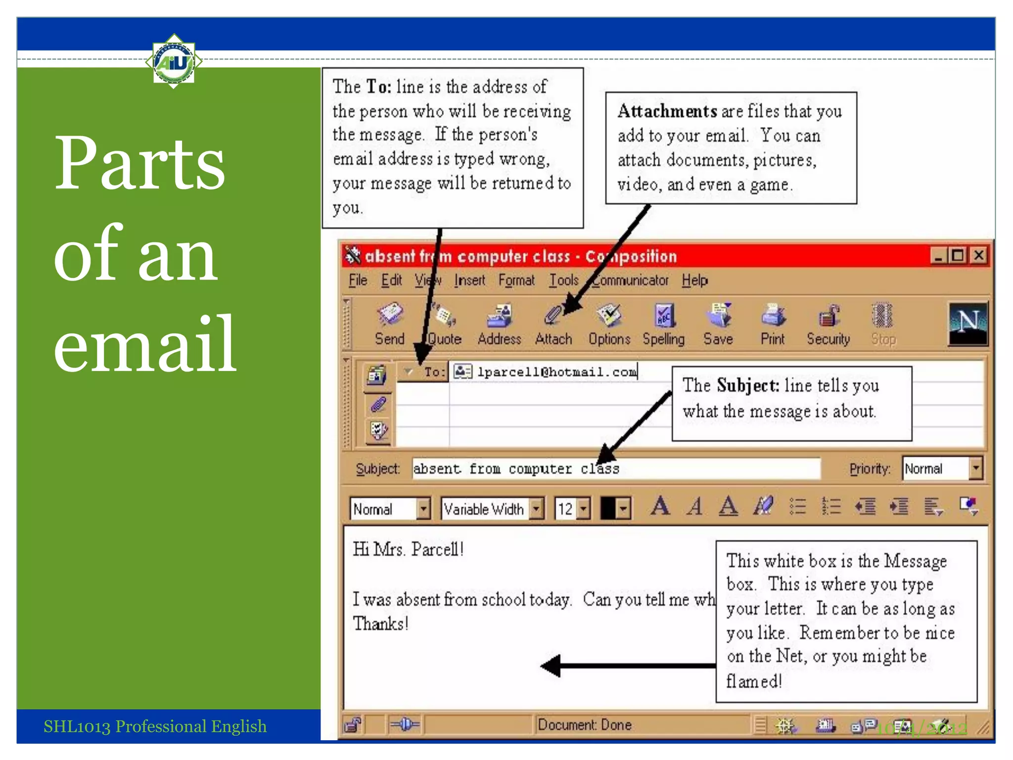 Parts
 of an
 email

                               Parts of an Email



SHL1013 Professional English                       10/4/2012
 