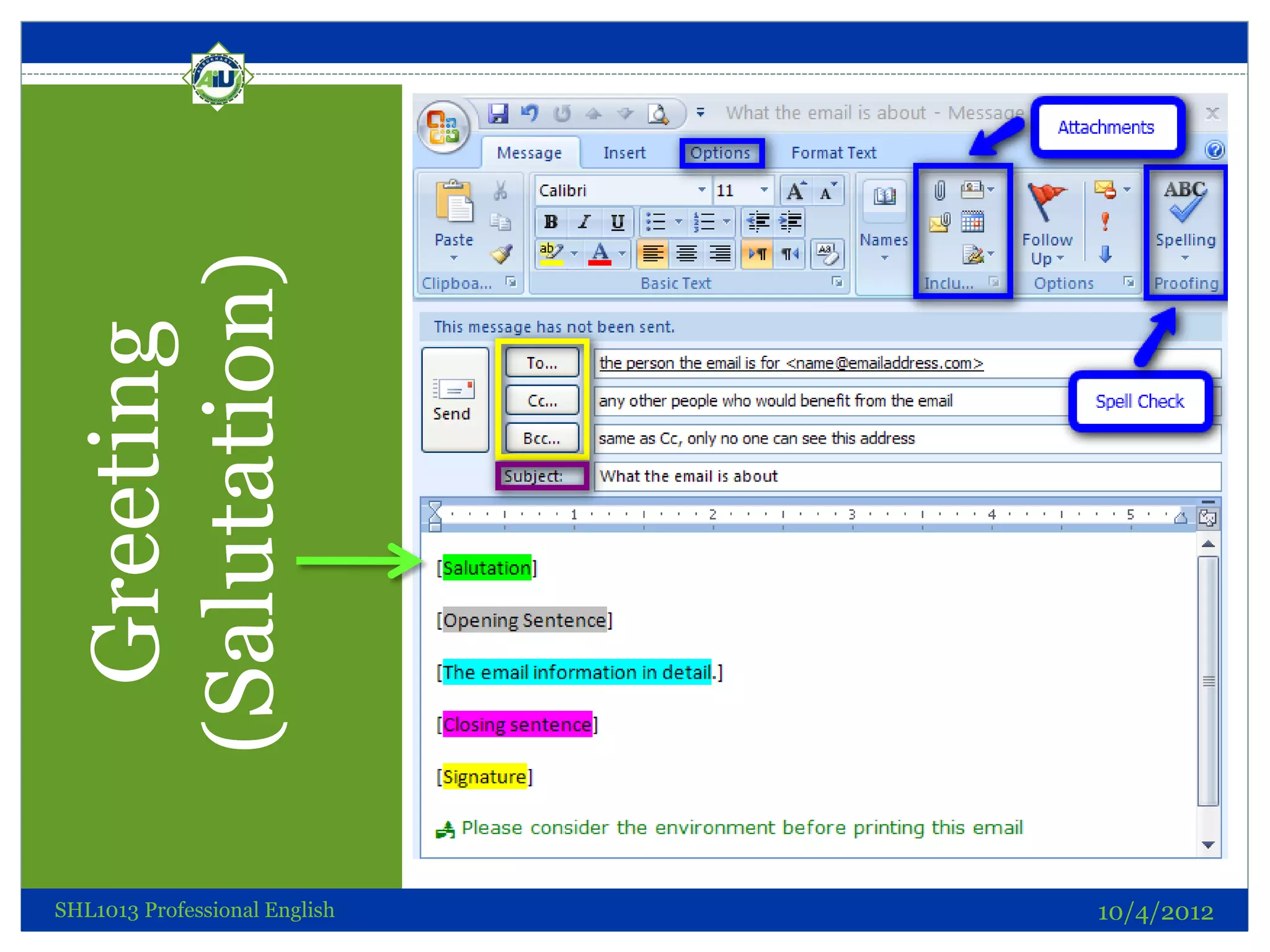 (Salutation)
   Greeting




                               Parts of an Email



SHL1013 Professional English                       10/4/2012
 