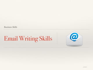 Business Skills
Email Writing Skills
AA032017
 
