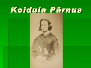 Koidula Pärnus 