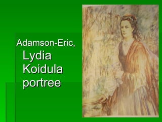 Adamson-Eric,  Lydia Koidula portree 