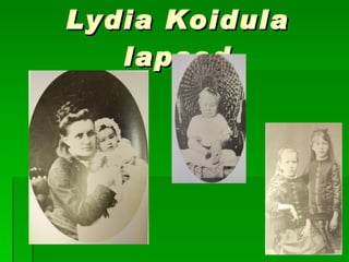 Lydia Koidula  lapsed 