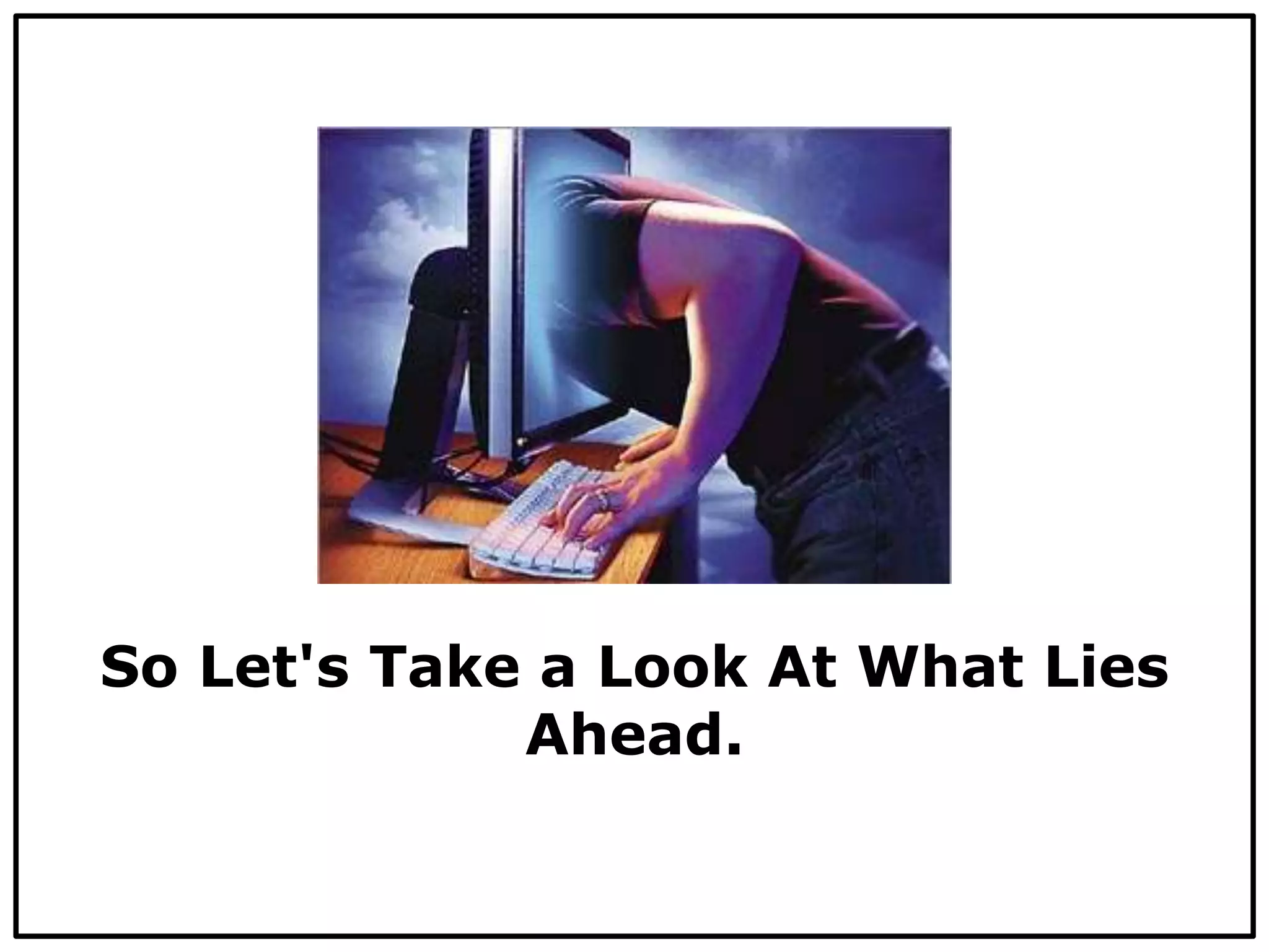 So Let's Take a Look At What Lies
Ahead.
 