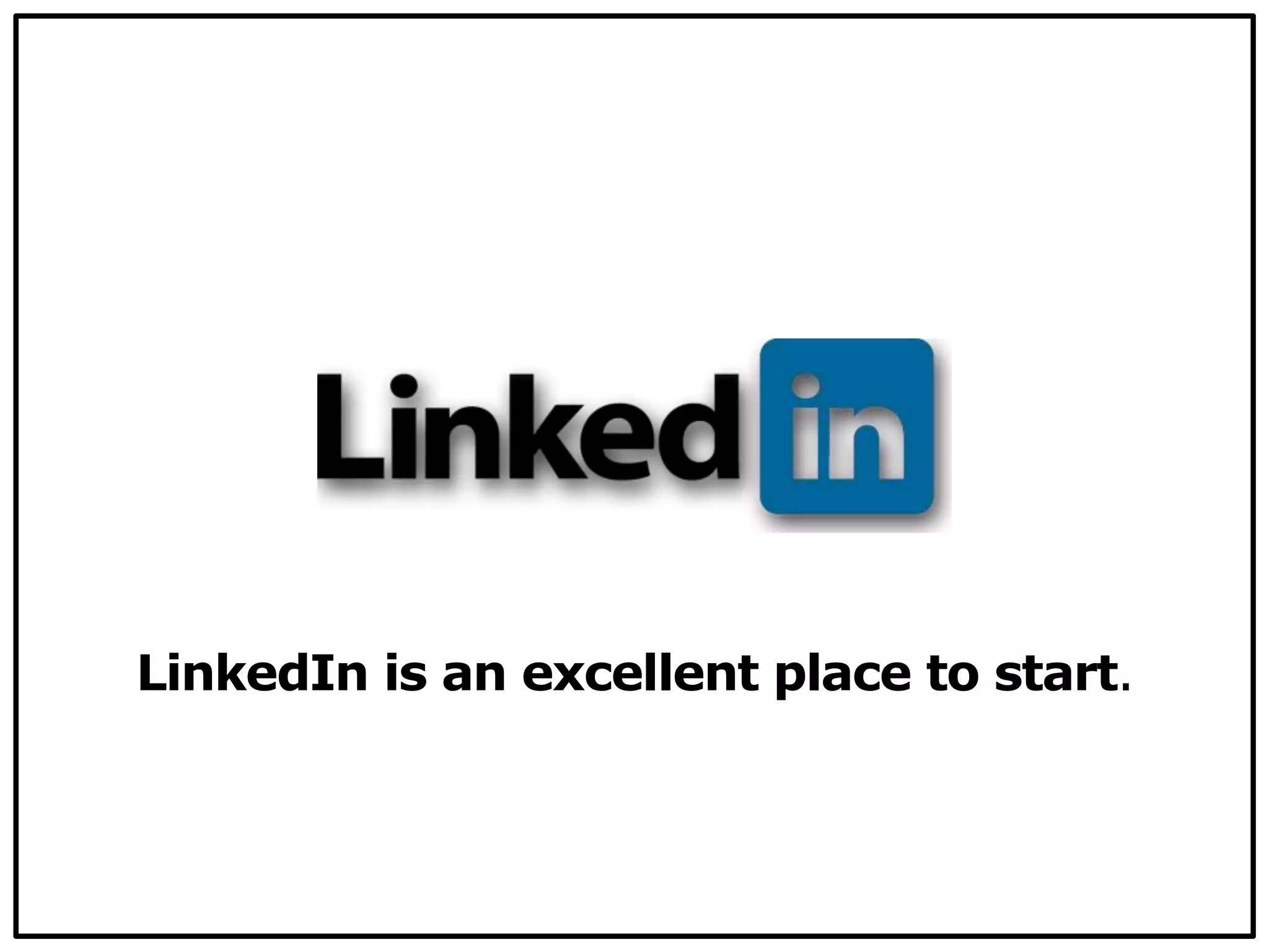 LinkedIn is an excellent place to start.
 