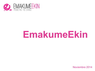Noviembre 2014
EmakumeEkin
 