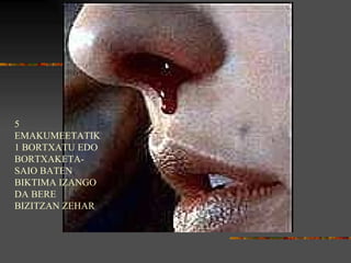 5 EMAKUMEETATIK 1 BORTXATU EDO BORTXAKETA-SAIO BATEN BIKTIMA IZANGO DA BERE BIZITZAN ZEHAR 
