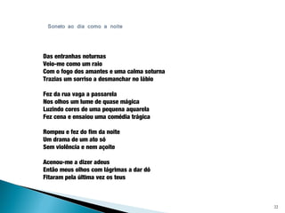 22
 
 
Das entranhas noturnas
Veio-me como um raio
Com o fogo dos amantes e uma calma soturna
Trazias um sorriso a desmanchar no lábio
Fez da rua vaga a passarela
Nos olhos um lume de quase mágica
Luzindo cores de uma pequena aquarela
Fez cena e ensaiou uma comédia trágica
Rompeu e fez do fim da noite
Um drama de um ato só
Sem violência e nem açoite
Acenou-me a dizer adeus
Então meus olhos com lágrimas a dar dó
Fitaram pela última vez os teus
 