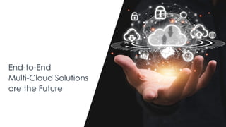 | @ema_research
End-to-End
Multi-Cloud Solutions
are the Future
 