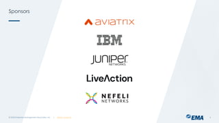 | @ema_research
| @ema_research
Sponsors
© 2023 Enterprise Management Associates, Inc. 4
 