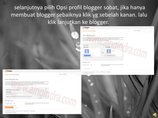 selanjutnya pilih Opsi profil blogger sobat, jika hanya
membuat blogger sebaiknya klik yg sebelah kanan. lalu
              klik lanjutkan ke blogger.
 