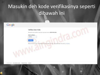 Masukin deh kode verifikasinya seperti
            dibawah ini
 