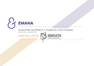Coaching sistémico y trabajo con figuras (Korapilatzen + Emana)