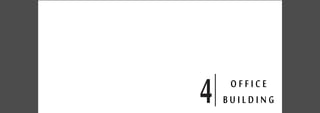 O F F I C E
B U I L D I N G4
 