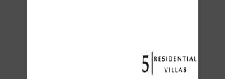 RESIDENTIAL
VILLAS5
 