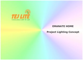 EMANATE HOME
Project Lighting Concept
 