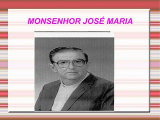 MONSENHOR JOSÉ MARIA 