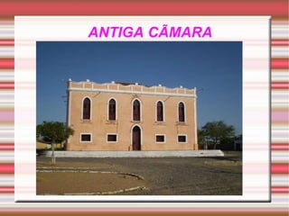 ANTIGA CÃMARA 