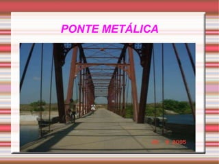 PONTE METÁLICA 