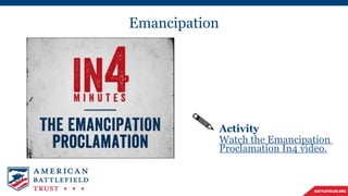 Emancipation
Activity
Watch the Emancipation
Proclamation In4 video.
 