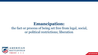 Emancipation:
the fact or process of being set free from legal, social,
or political restrictions; liberation
 