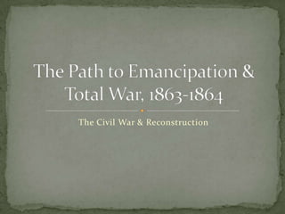 The Civil War & Reconstruction
 
