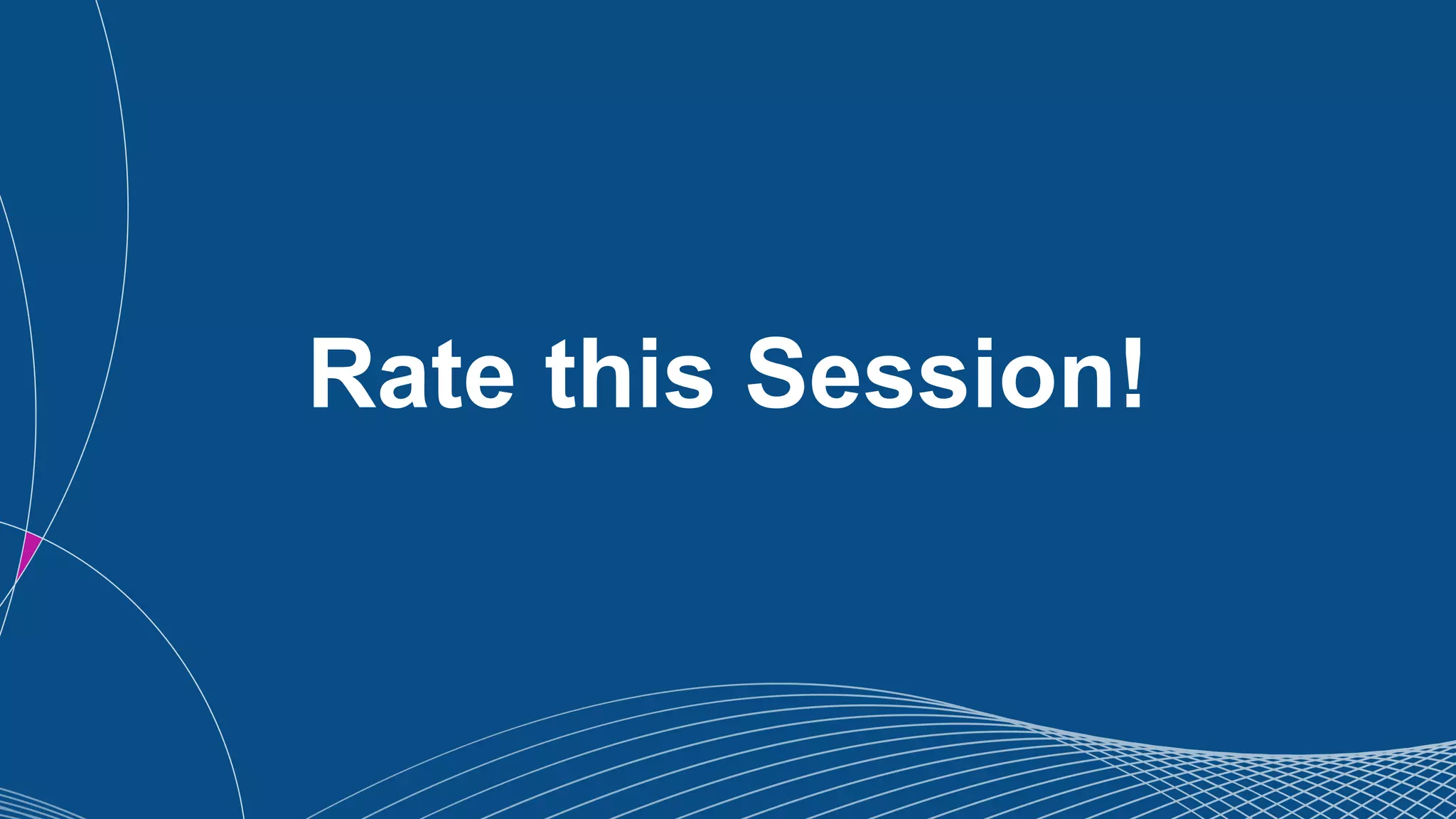 37
Rate this Session!
 