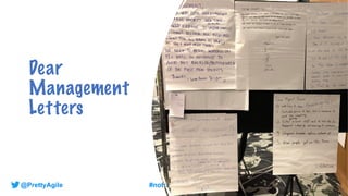 @AgileCanuck
@PrettyAgile #notrainwrecks
Dear
Management
Letters
 