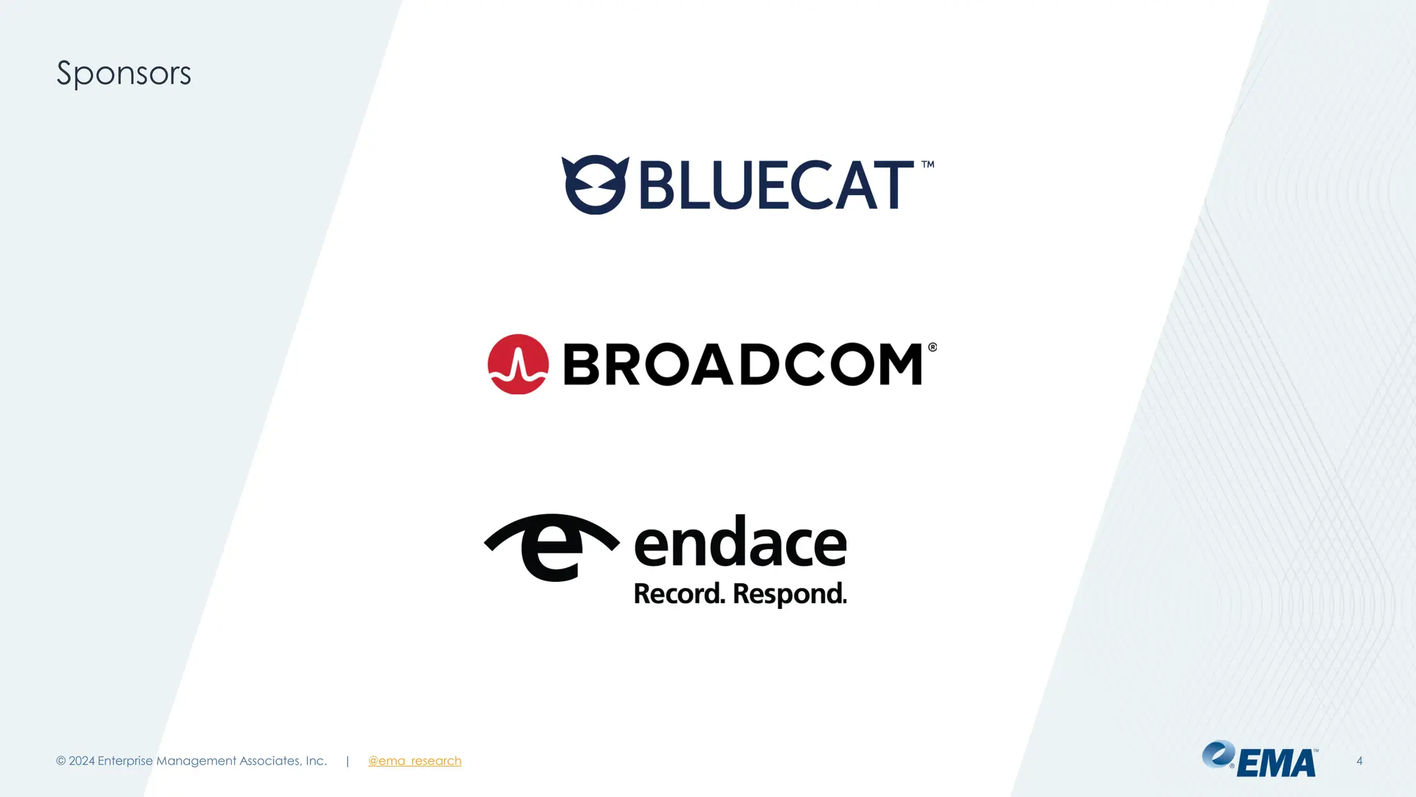 | @ema_research
| @ema_research
Sponsors
© 2024 Enterprise Management Associates, Inc. 4
 