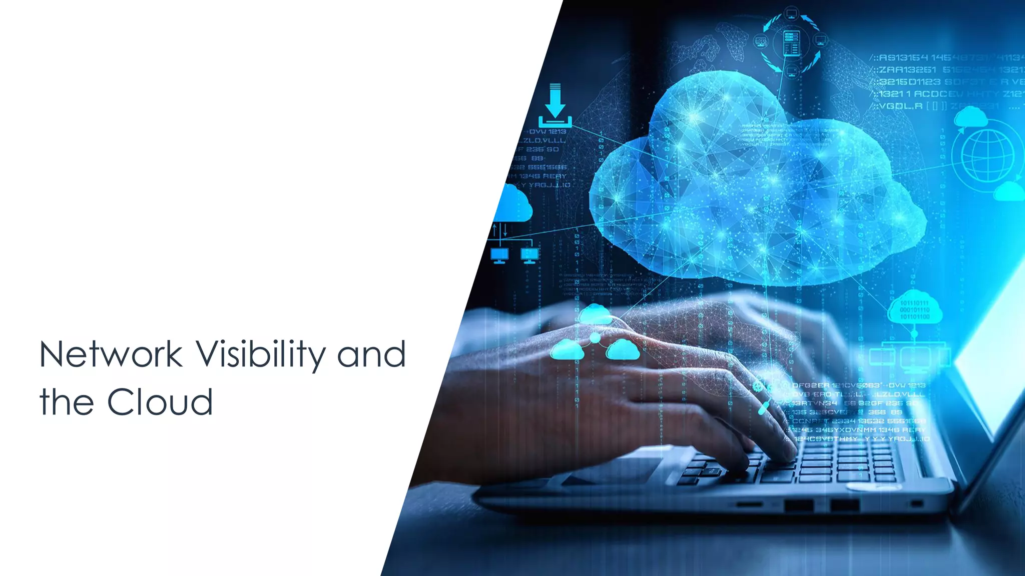 Network Visibility and
the Cloud
 