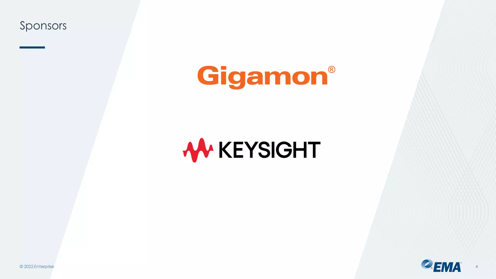 | @ema_research
© 2022 Enterprise ManagementAssociates, Inc. 4
Sponsors
 