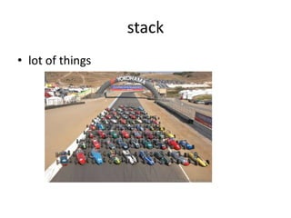 stack
• lot of things
 