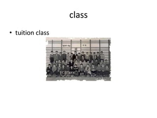 class
• tuition class
 