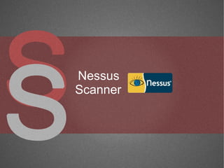 Nessus
Scanner
 