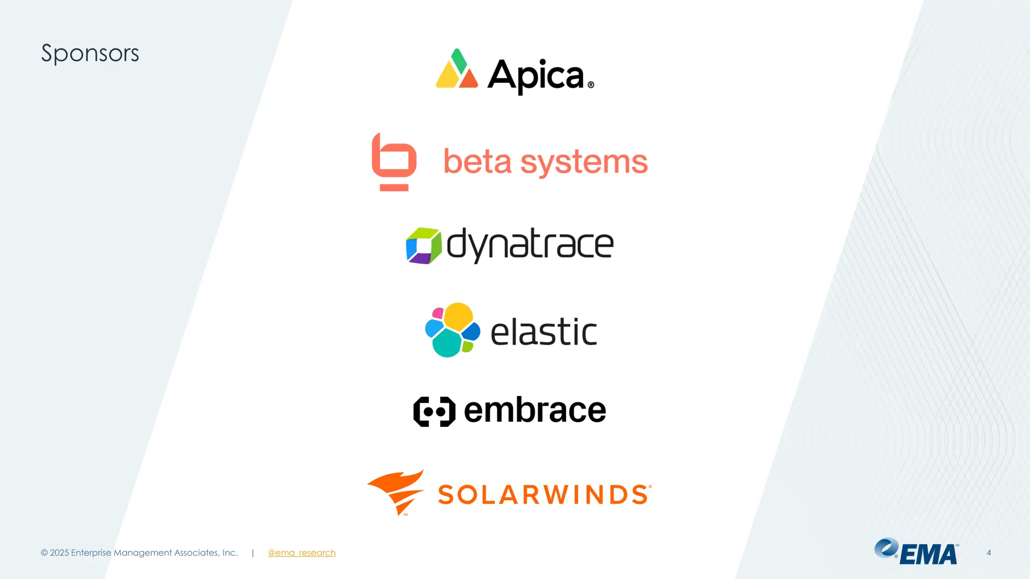 @ema_research
| @ema_research
@ema_research
| @ema_research
Sponsors
© 2025 Enterprise Management Associates, Inc. 4
 