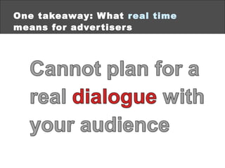 One takeaway: W hat real time
means for adver tiser s
©2013 eMarketer Inc.