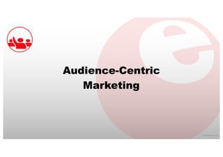 ©  2016  eMarketer  Inc.
Audience-­Centric
Marketing
 