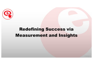 ©  2016  eMarketer  Inc.
Redefining Success via
Measurement and Insights
 