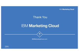 IBMMarketingCloud.com
Thank  You
 