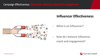 #netbasewebinar
Campaign Effectiveness: Maximize Influencer Spend & Engagement
Influencer Effectiveness
• What is an influ...