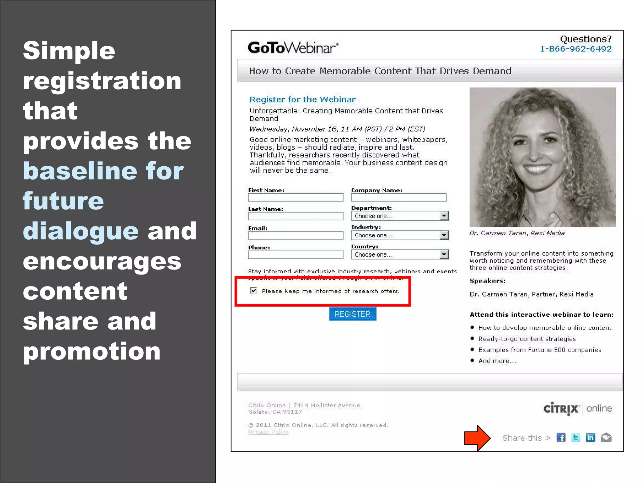 Simple registration that provides the  baseline for future dialogue  and encourages content share and promotion 