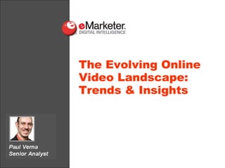 J U L Y  2 0 1 0 The Evolving Online Video Landscape: Trends & Insights 