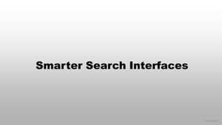 © 2016 eMarketer Inc.
Smarter Search Interfaces
 