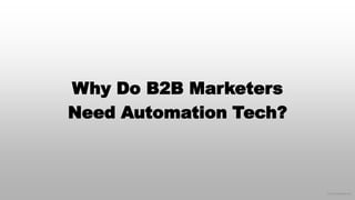 © 2016 eMarketer Inc.
Why Do B2B Marketers
Need Automation Tech?
 
