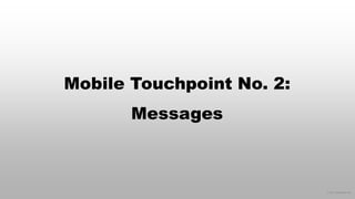 © 2017 eMarketer Inc.
Mobile Touchpoint No. 2:
Messages
 