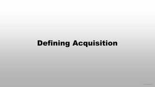 © 2016 eMarketer Inc.
Defining Acquisition
 