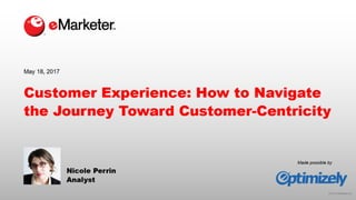 eMarketer Webinar: Customer Experience—How to Navigate the Journey Toward Customer-Centricity Slide 1