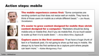 © 2014 eMarketer Inc. 
Action steps: mobile 
The mobile experience comes first: “Some companies are sending content out th...