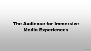 © 2016 eMarketer Inc.
The Audience for Immersive
Media Experiences
 